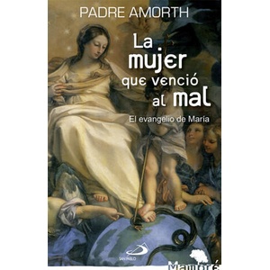 La mujer que venció al mal : el evangelio de María | Gabriele Amorth, Ezequiel Varona Valdivielso (ISBN: 9788428541701)