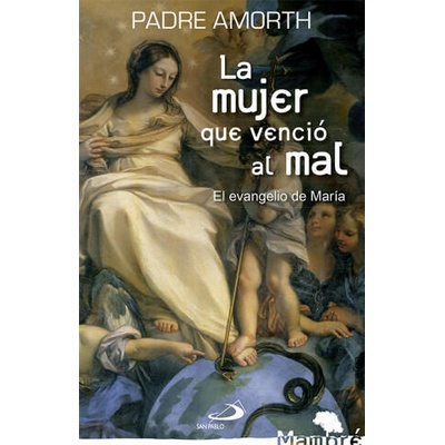 La mujer que venció al mal : el evangelio de María | Gabriele Amorth, Ezequiel Varona Valdivielso
