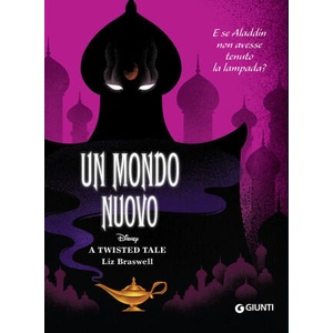 mondo nuovo. E se Aladdin non avesse tenuto la lampada? A twisted tale | Liz Braswell (2022)