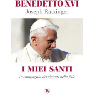 miei santi. In compagnia dei giganti della fede | Benedetto XVI (2023)