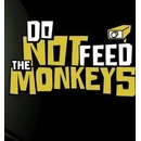Do Not Feed the Monkeys