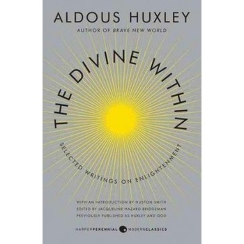 The Divine Within Aldous Huxley, Huston Smith
