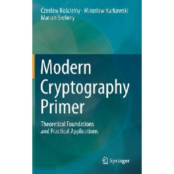 Modern Cryptography Primer | Czes aw Ko cielny, Miros aw Kurkowski, Marian Srebrny