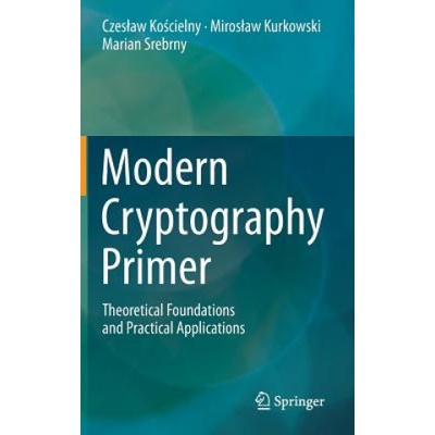 Modern Cryptography Primer | Czes aw Ko cielny, Miros aw Kurkowski, Marian Srebrny