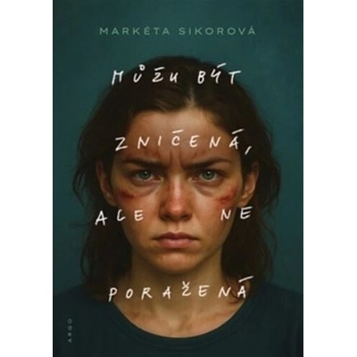 Můžu být zničená, ale ne poražená - Markéta Sikorová