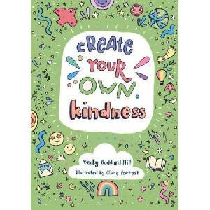 Create your own kindness | Becky Goddard-Hill (ISBN: 9780008439583)