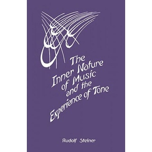 Inner Nature of Music and the Experience of Tone | Rudolf Steiner (ISBN: 9780880100748)