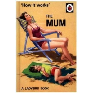 How It Works: The Mum | Jason Hazeley (2016)