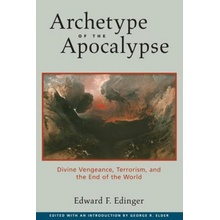 Archetype of the Apocalypse: Divine Vengeance, Terrorism, and the End of the World Edinger Edward F.Paperback