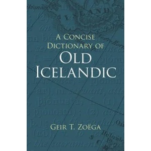 Concise Dictionary of Old Icelandic | Geir T. Zoëga (ISBN: 9780486434315)