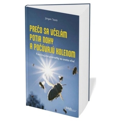 Prečo sa včelám potia nohy a počúvajú kolenom
