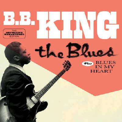 B. B. King - The Blues Plus Blues In My Heart (Mono) CD