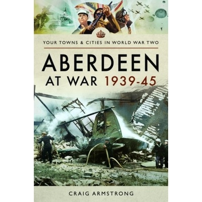 Aberdeen at War 1939-45