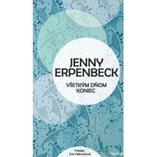 Všetkým dňom koniec Jenny Erpenbeck SK