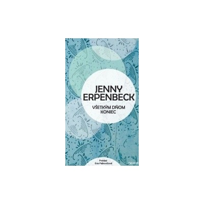 Všetkým dňom koniec Jenny Erpenbeck SK