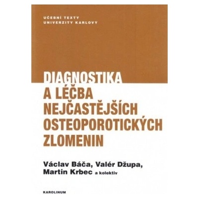 Diagnostika a léčba nejčastějších osteoporotických zlomenin - Václav Báča, Valér Džupa, Martin Krbec