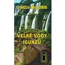 Hanzelka Jiří, Zikmund Miroslav - Velké vody Iguazú