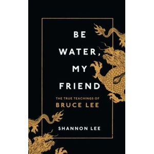 Be Water, My Friend (ISBN: 9781846046667)