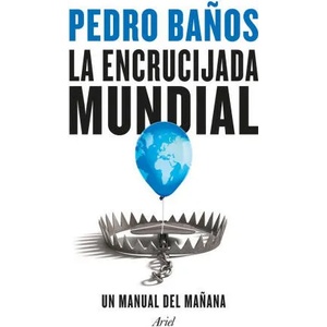 LA ENCRUCIJADA MUNDIAL | PEDRO BAÑOS BAJO (2022)