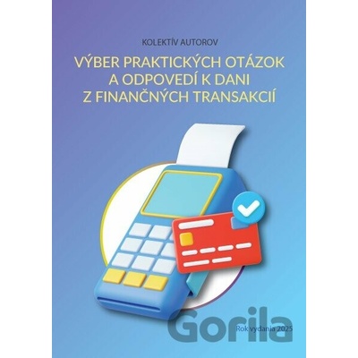 Výber praktických otázok a odpovedí k dani z finančných transakcií - kolektív autorov