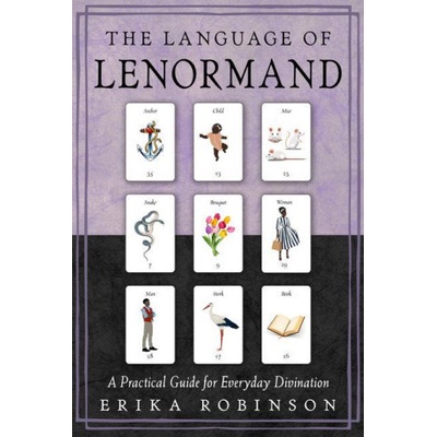 The Language of Lenormand: A Practical Guide for Everyday Divination