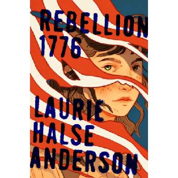 Rebellion, 1776 | ANDERSON LAURIE HALSE