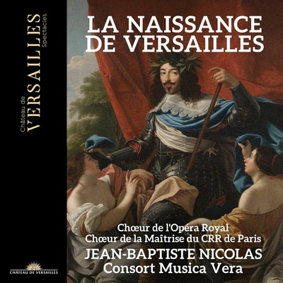 Chœur de l'Opéra Royal, LA NAISSANCE DE VERSAILLES, CD