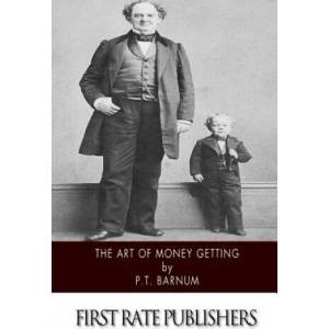 The Art of Money Getting | P T Barnum (ISBN: 9781502524157)
