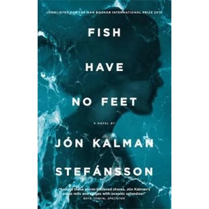 Fish Have No Feet | Jón Kalman Stefánsson (ISBN: 9780857054432)