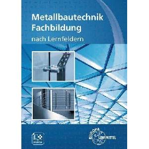 Metallbautechnik Fachbildung nach Lernfeldern | Gerhard Lämmlin, Hans-Joachim Pahl, Eckhard Thiele, Roland Marter, Esther Lang, Sven Noack, Mirja Didi, Mirja Didi, Eckhard Thiele, Gerhard Lämmlin, Esther Lang, Roland Marter, Sven Noack, Hans-Joachi (ISBN: