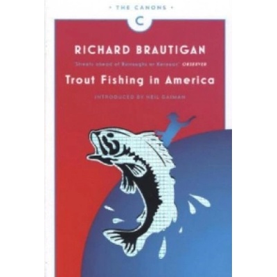 Trout Fishing in America Canons Richard Brautigan, Neil Gaiman