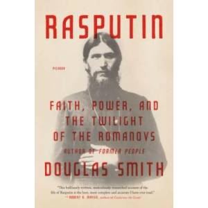 Rasputin: Faith, Power, and the Twilight of the Romanovs | Douglas Smith (ISBN: 9781250141262)