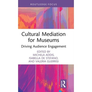 Cultural Mediation for Museums | Michela Addis, Isabella de Stefano, Valeria Guerrisi (ISBN: 9781032403694)