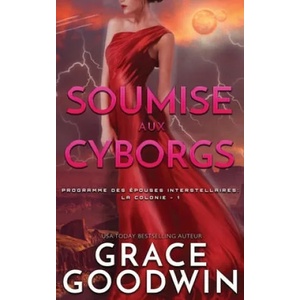 Soumise aux Cyborgs | GRACE GOODWIN (ISBN: 9781795902618)