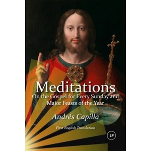 Meditations on the Gospel for Every Sunday and Major Feasts of the Year: First English Translation (LARGE PRINT) | Andres Capilla, Harry B Oesman (ISBN: 9781545331033)