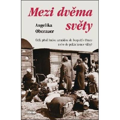 Mezi dvěma světy - Angelika Oberauer