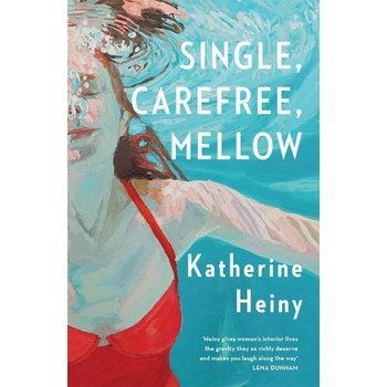 Single, Carefree, Mellow | Katherine Heiny