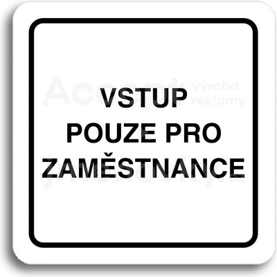 ACCEPT Piktogram vstup pouze pro zaměstnance - bílá tabulka - černý tisk