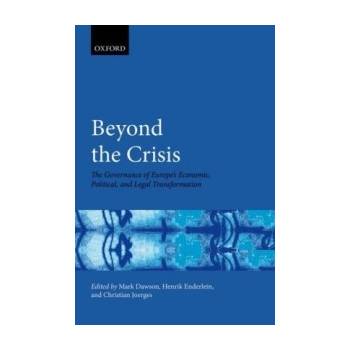 Beyond the Crisis - Dawson Dawson Mark; Enderlein Henrik; Joerges Christian
