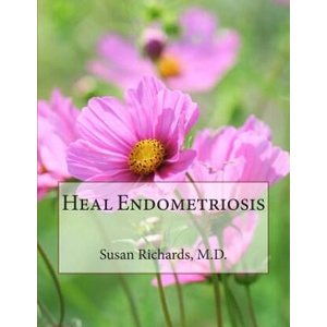 Heal Endometriosis | Susan Richards M D (2015)