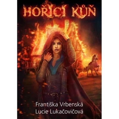 Lucie Lukačovičová Františka Vrbens Hořící kůň