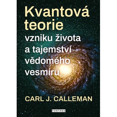 Kvantová teorie vzniku života a tajemství vědomého vesmíru