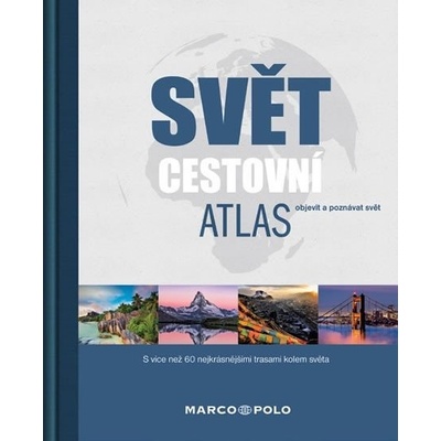 SVĚT CESTOVNÍ ATLAS OBJEVIT A POZNÁVAT SVĚT