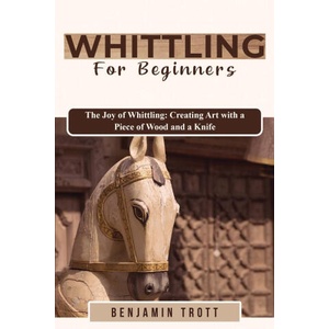 WHITTLING FOR BEGINNERS (ISBN: 9781088197981)