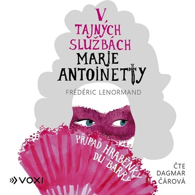 V tajných službách Marie Antoinetty: Případ hraběnky du Barry - Frédéric Lenormand