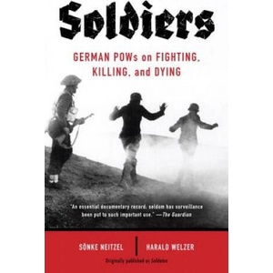 Soldiers | Sonke Neitzel, Harald Welzer, Jefferson Chase (ISBN: 9780307948335)