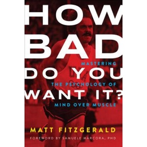 How Bad Do You Want It? | Matt Fitzgerald, Samuele Marcora (ISBN: 9781937715410)