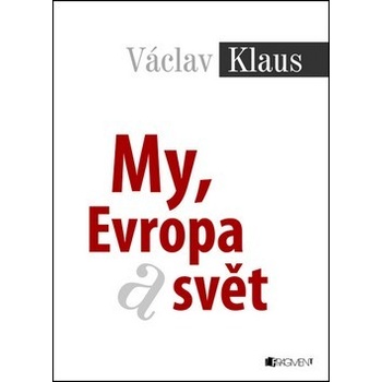 Václav Klaus My, Evropa, svět