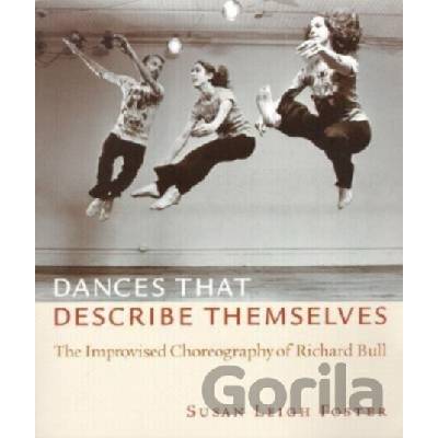 Dances That Describe Themselves - Susan Leigh Foster