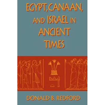 Egypt, Canaan, and Israel in Ancient Times | Donald B. Redford